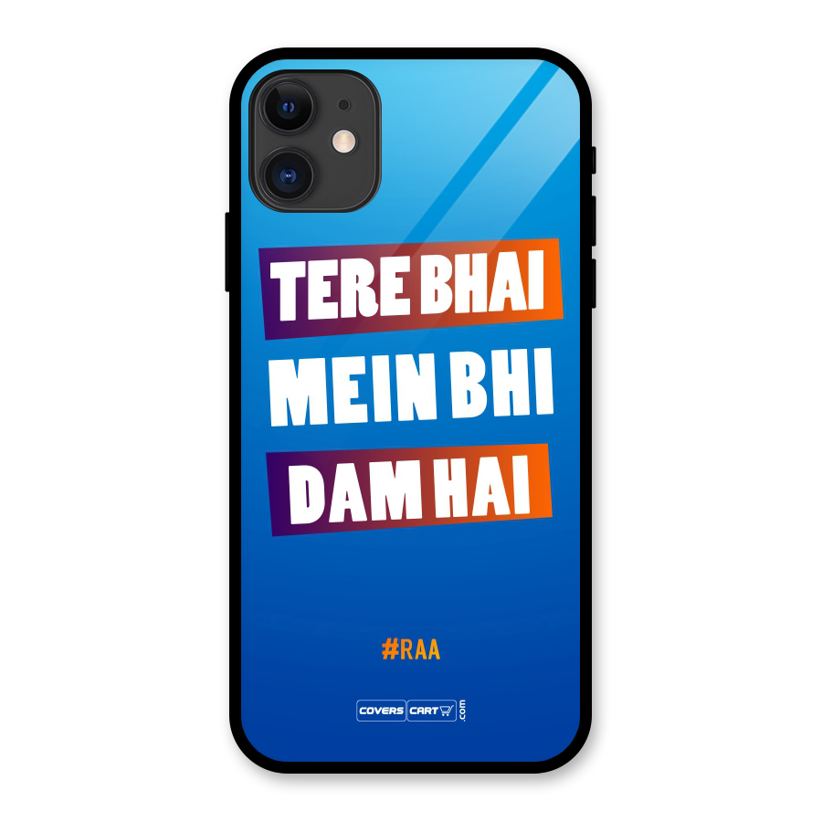Tere Bhai Me Bhi Dam Hai Glass Back Case for iPhone 11