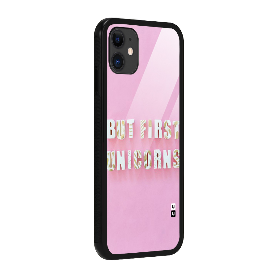 But First Unicorns Glass Back Case for iPhone 11