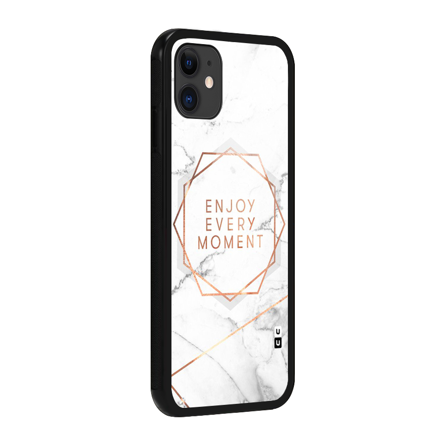 Enjoy Every Moment Glass Back Case for iPhone 11