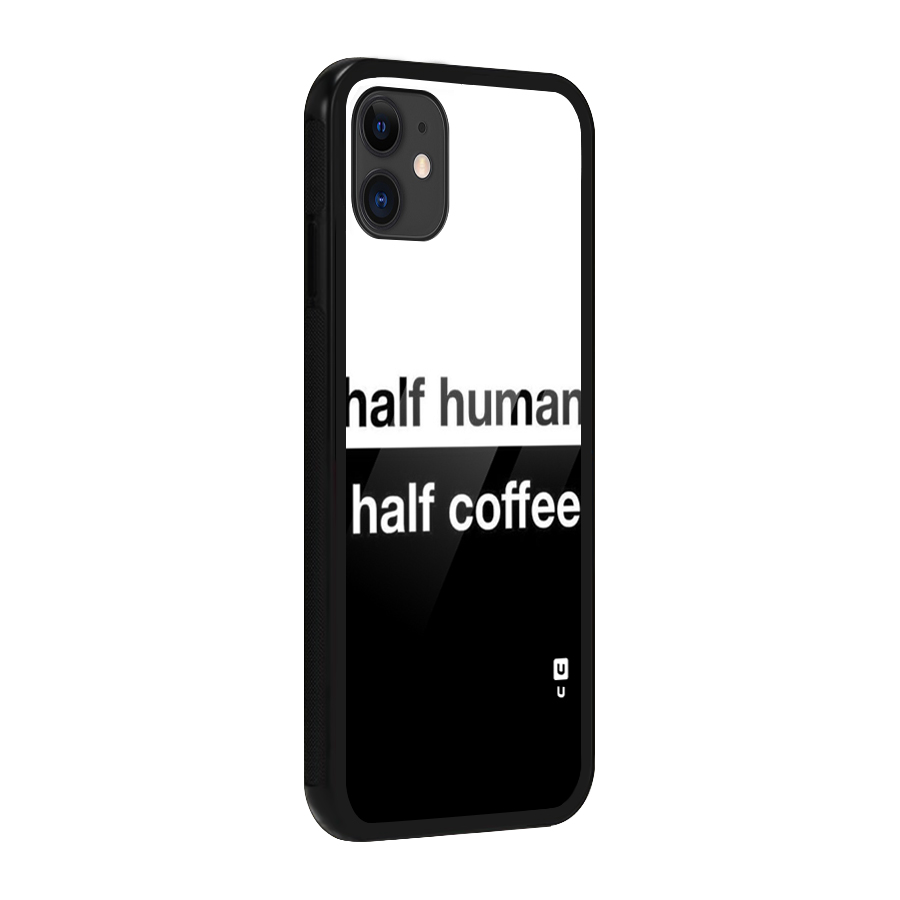 Half Human Half Coffee Glass Back Case for iPhone 11