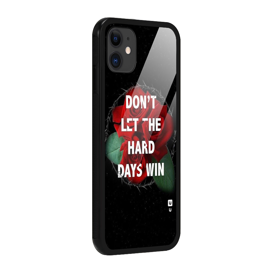 Hard Days No Win Glass Back Case for iPhone 11