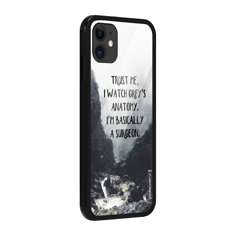 I Am A Surgeon Glass Back Case for iPhone 11