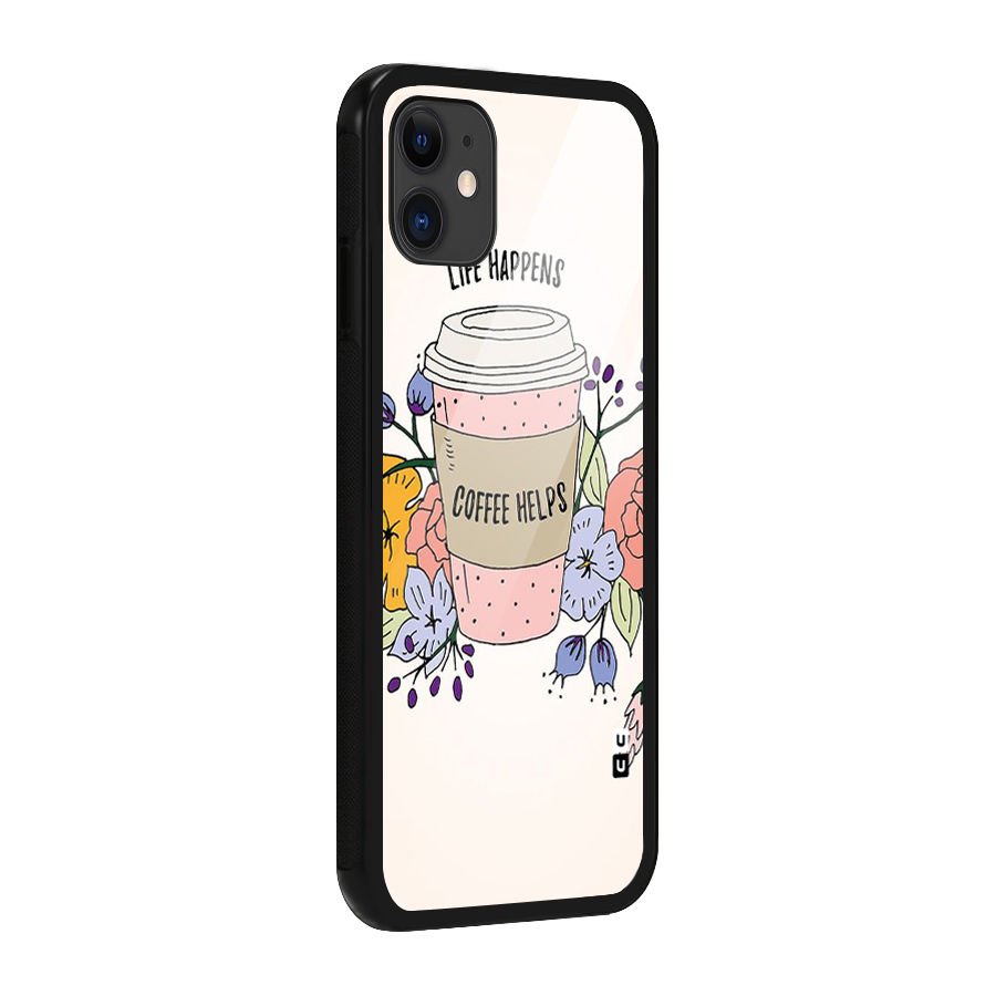 Life Happens Glass Back Case for iPhone 11