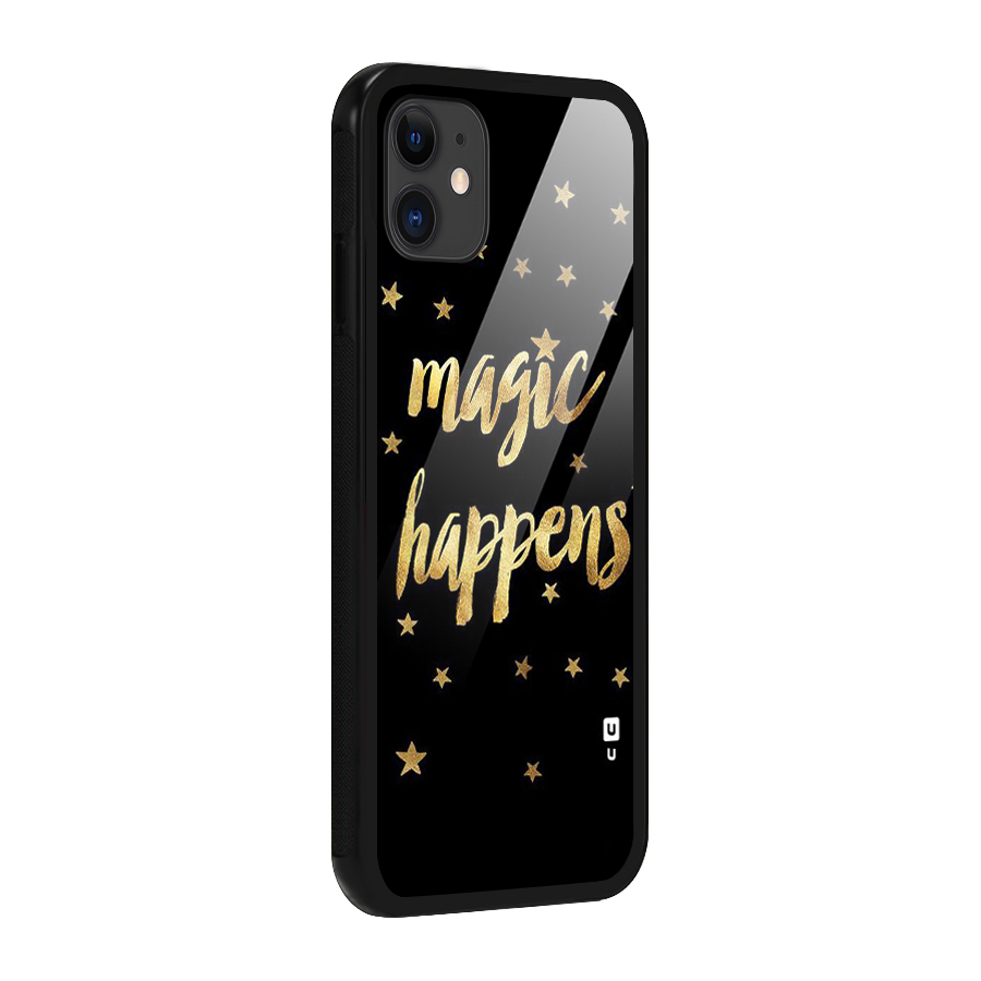 Magic Happens Glass Back Case for iPhone 11