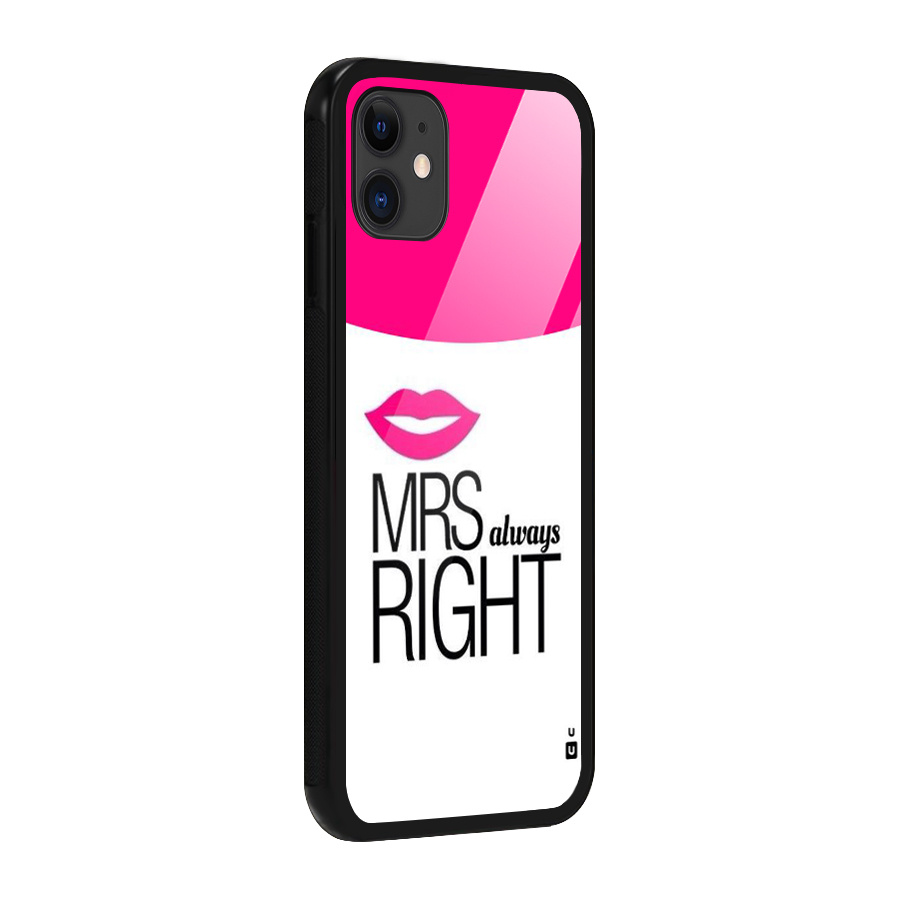 Mrs always right Glass Back Case for iPhone 11