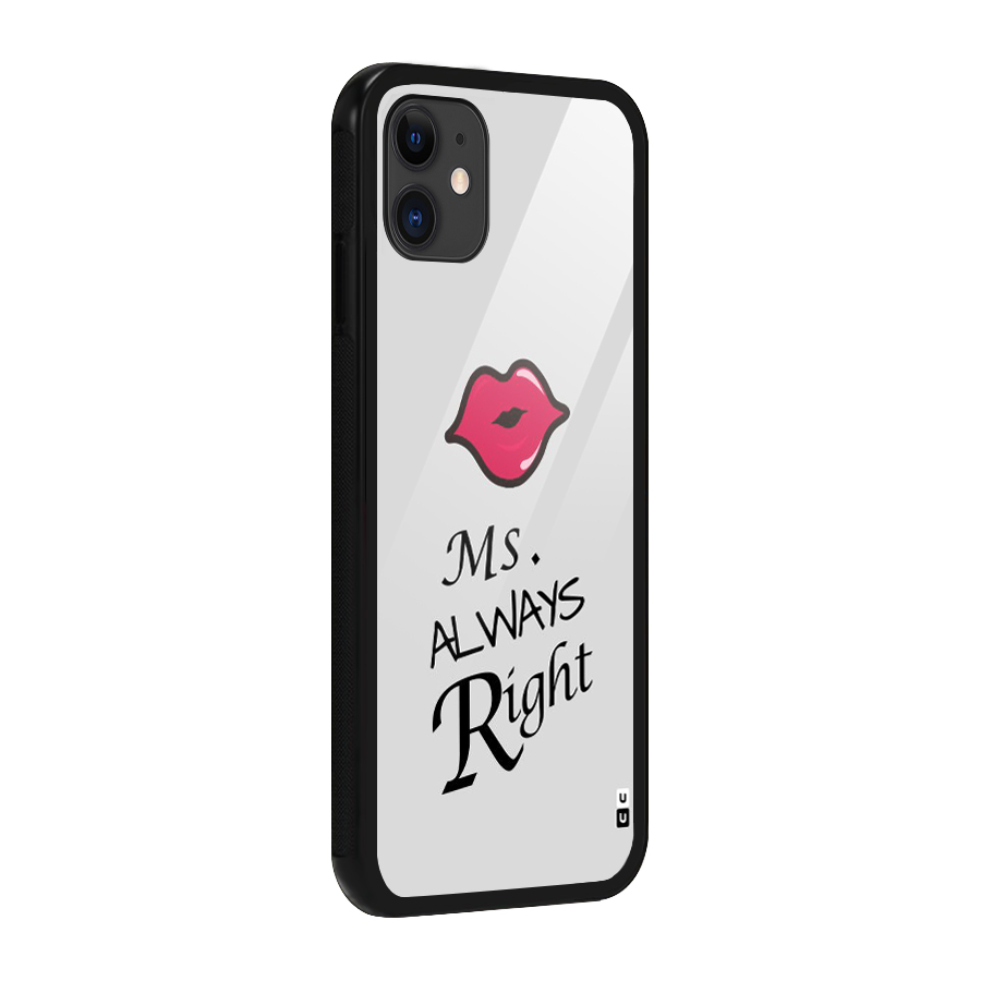 Ms. Always Right. Glass Back Case for iPhone 11