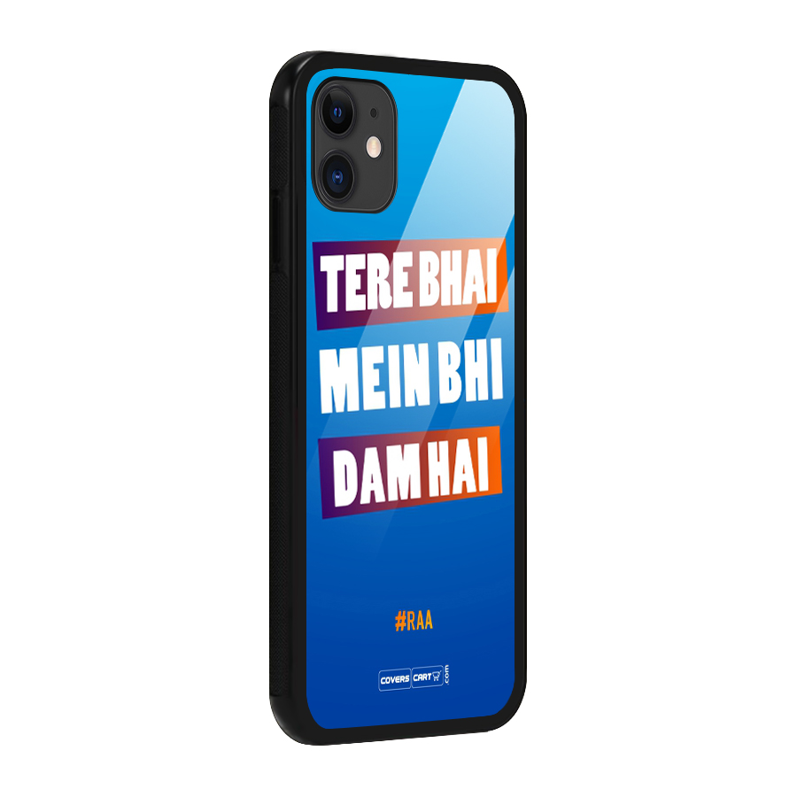 Tere Bhai Me Bhi Dam Hai Glass Back Case for iPhone 11