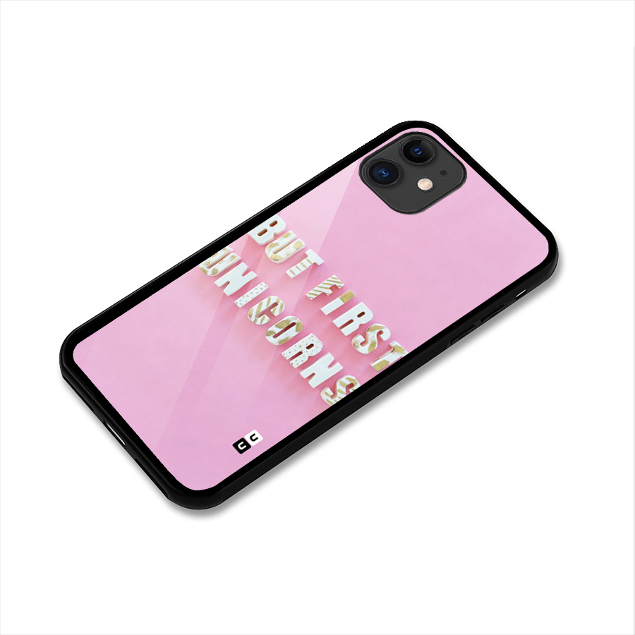 But First Unicorns Glass Back Case for iPhone 11