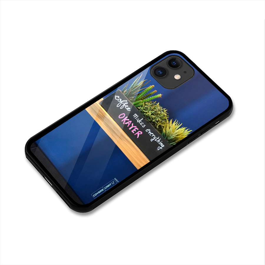 Coffee Makes Everything Okayer Glass Back Case for iPhone 11
