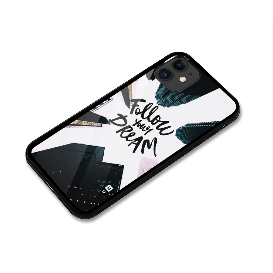 Follow Dream Glass Back Case for iPhone 11