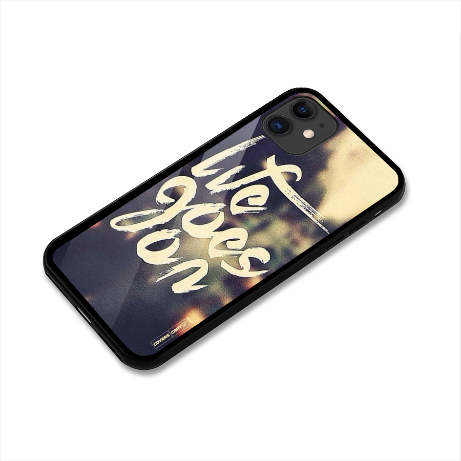 Life Goes On Glass Back Case for iPhone 11