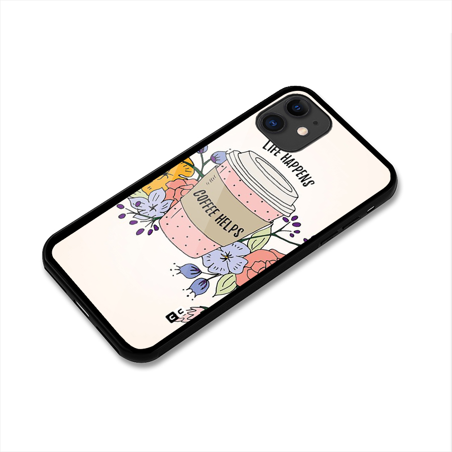 Life Happens Glass Back Case for iPhone 11