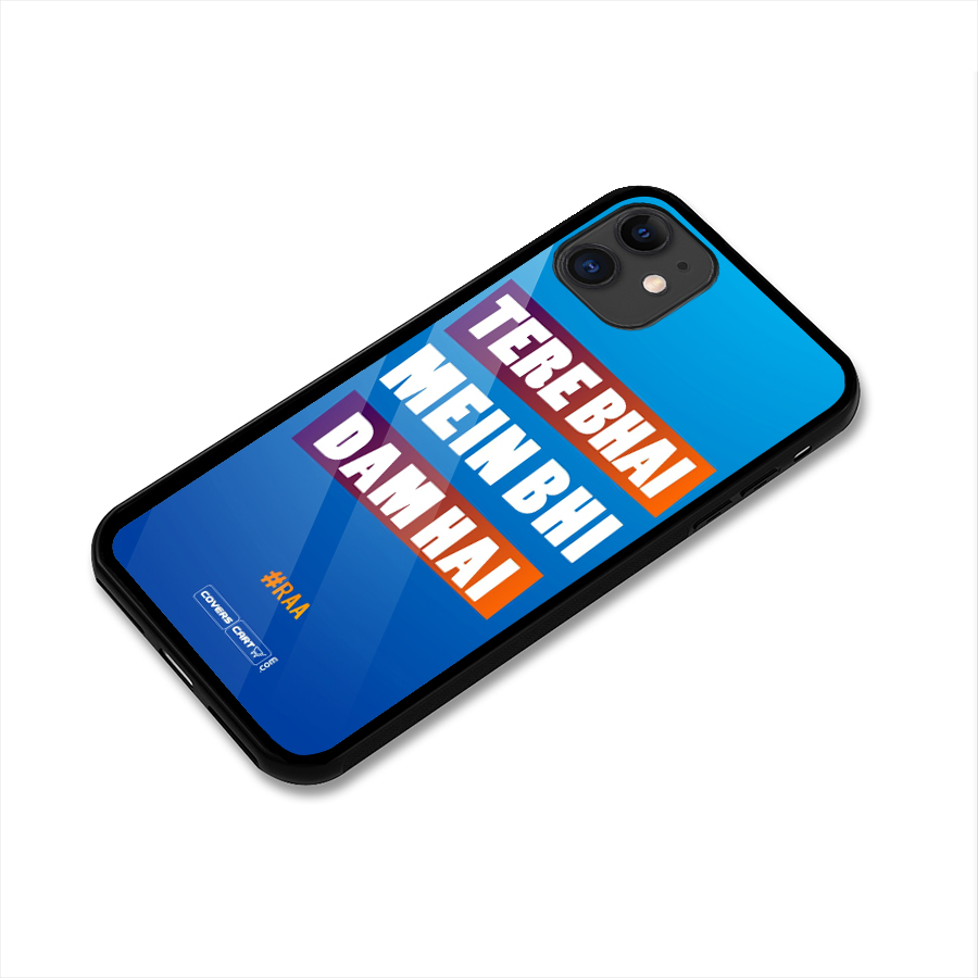 Tere Bhai Me Bhi Dam Hai Glass Back Case for iPhone 11