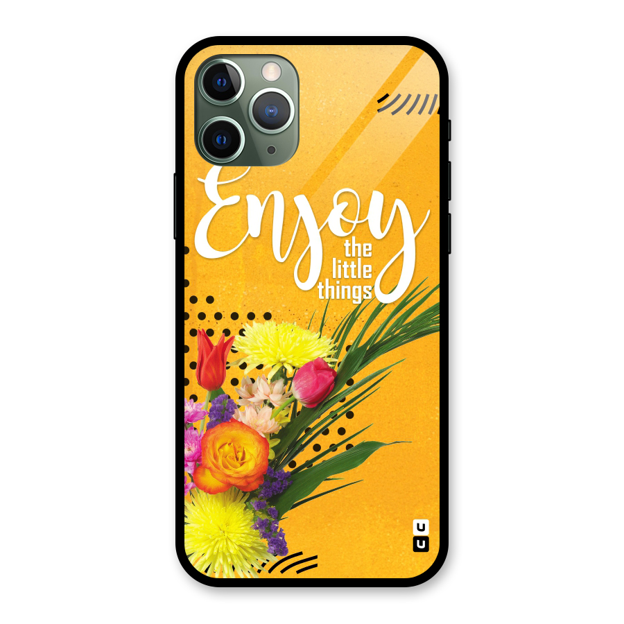 Always Enjoy Little Things Glass Back Case for iPhone 11 Pro
