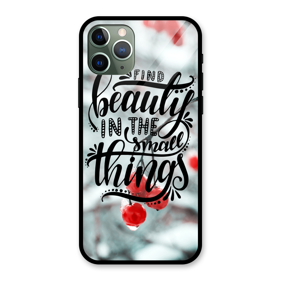 Beauty in Small Things Glass Back Case for iPhone 11 Pro