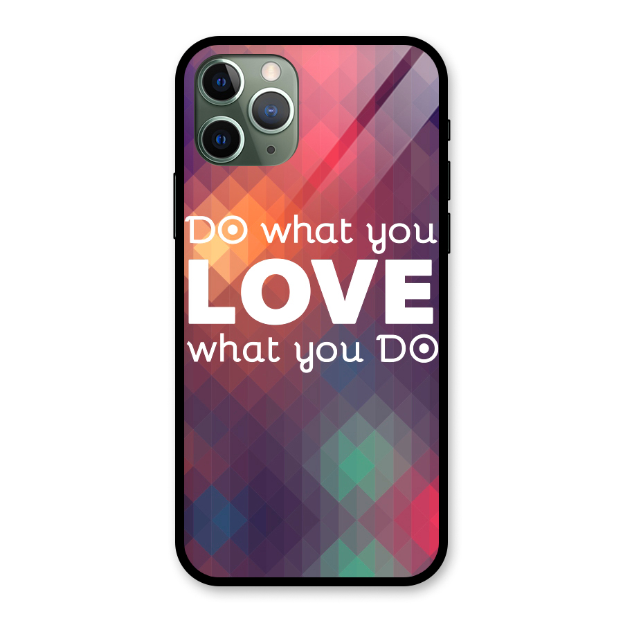 Do What You Love Glass Back Case for iPhone 11 Pro