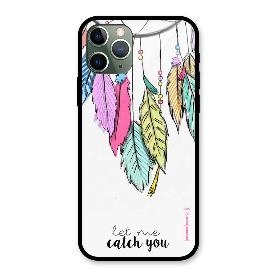 Let Me Catch You Glass Back Case for iPhone 11 Pro