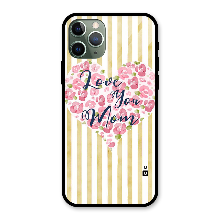 Love You Mom Glass Back Case for iPhone 11 Pro