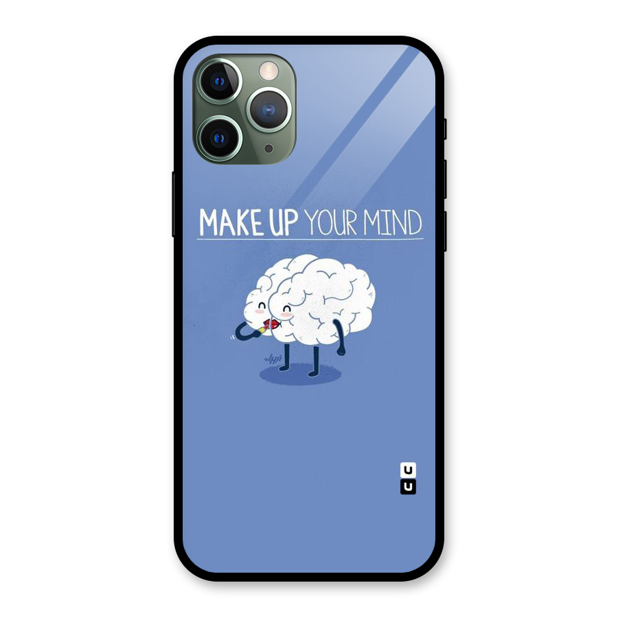 Makeup Your Mind Glass Back Case for iPhone 11 Pro