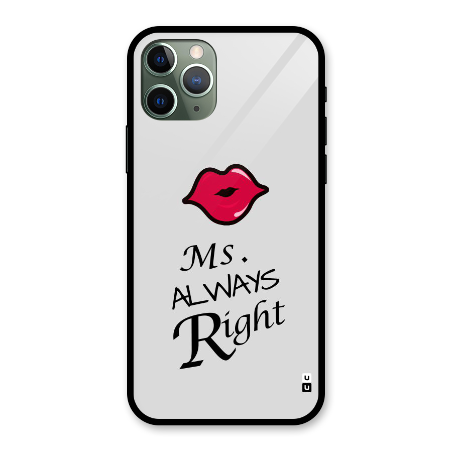 Ms. Always Right. Glass Back Case for iPhone 11 Pro