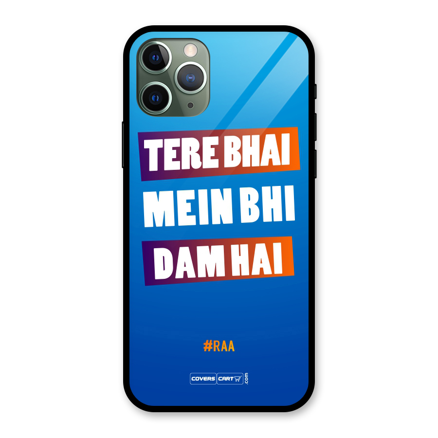 Tere Bhai Me Bhi Dam Hai Glass Back Case for iPhone 11 Pro