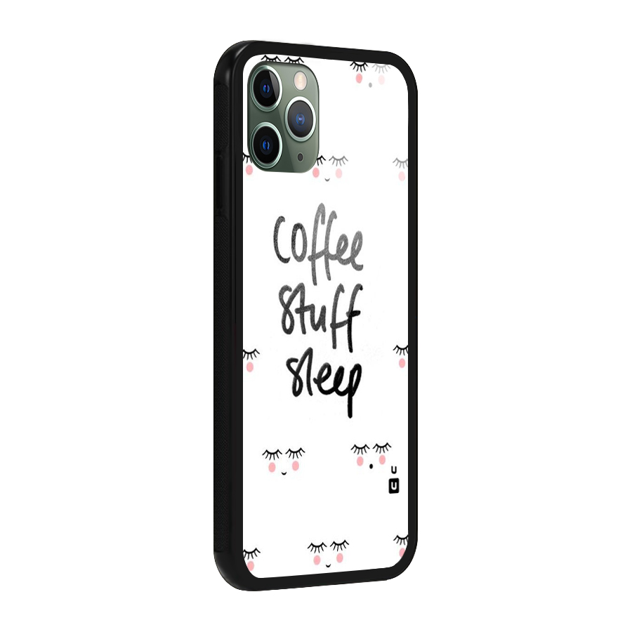 Coffee Stuff Sleep Glass Back Case for iPhone 11 Pro