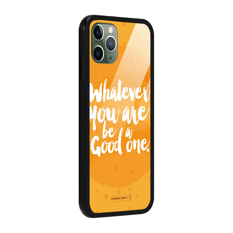 Good One Quote Glass Back Case for iPhone 11 Pro