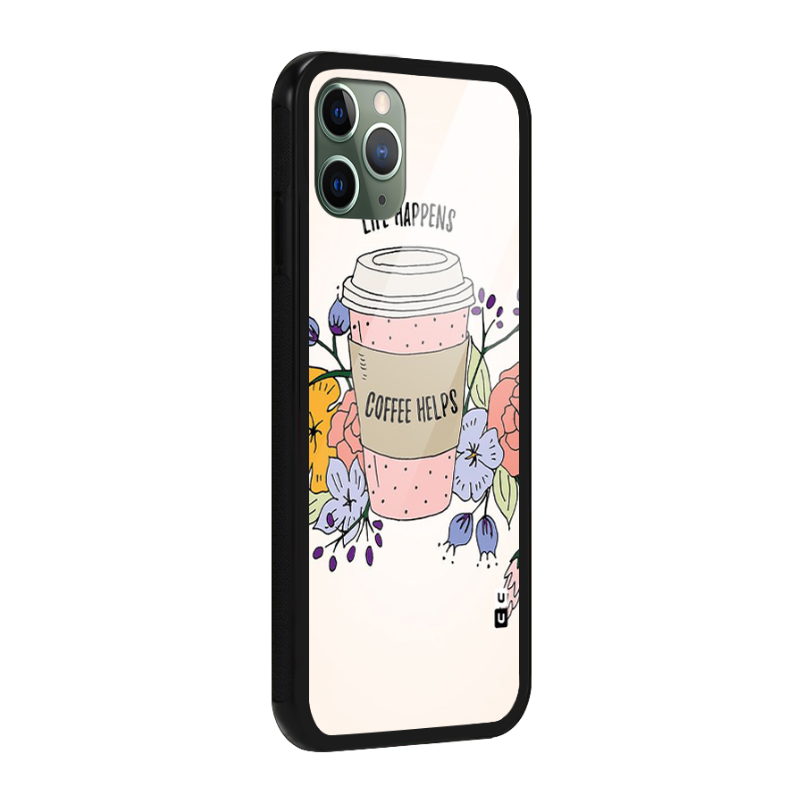 Life Happens Glass Back Case for iPhone 11 Pro