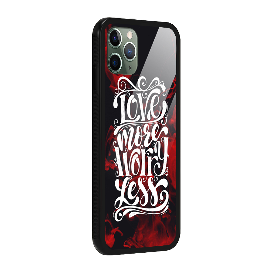 Love More Worry Less Glass Back Case for iPhone 11 Pro