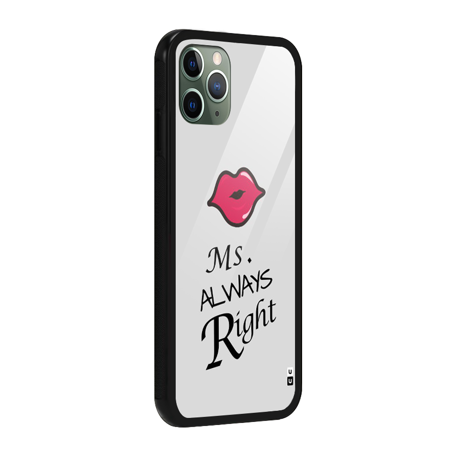 Ms. Always Right. Glass Back Case for iPhone 11 Pro