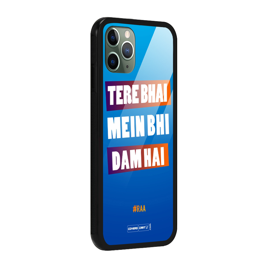 Tere Bhai Me Bhi Dam Hai Glass Back Case for iPhone 11 Pro