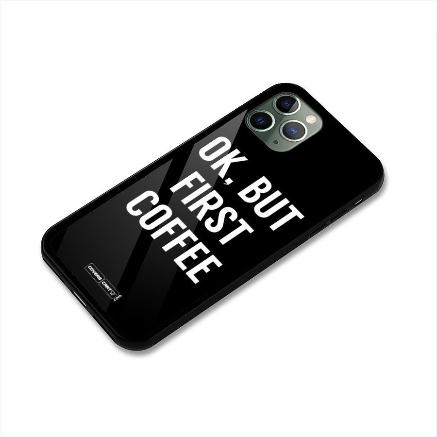 But First Coffee Glass Back Case for iPhone 11 Pro