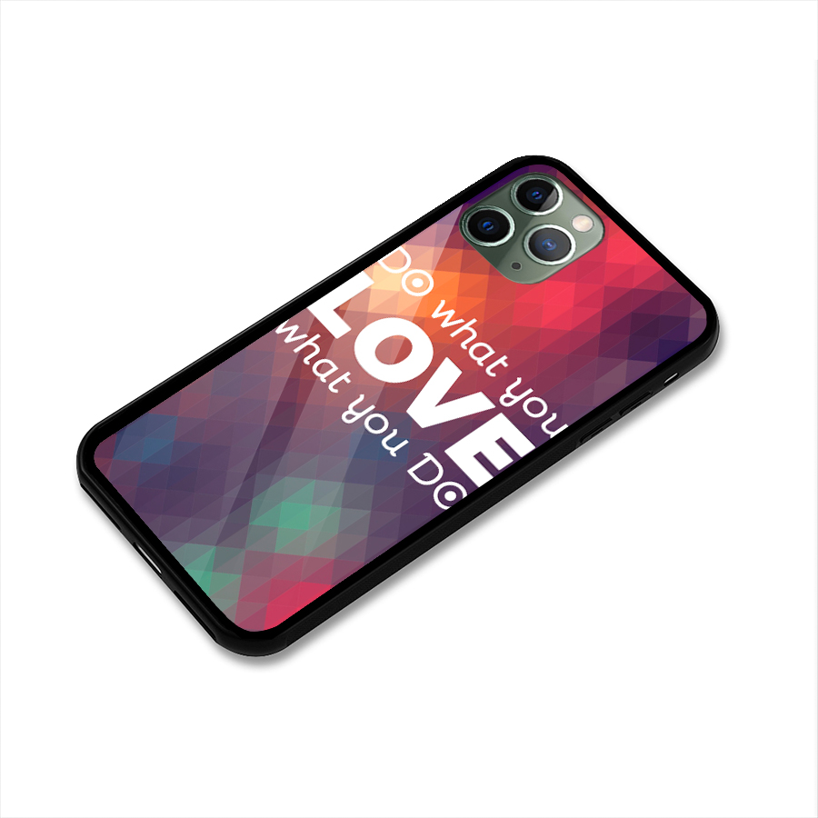Do What You Love Glass Back Case for iPhone 11 Pro