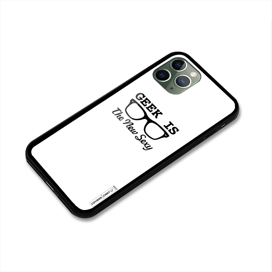 Geek Is The New Sexy Glass Back Case for iPhone 11 Pro