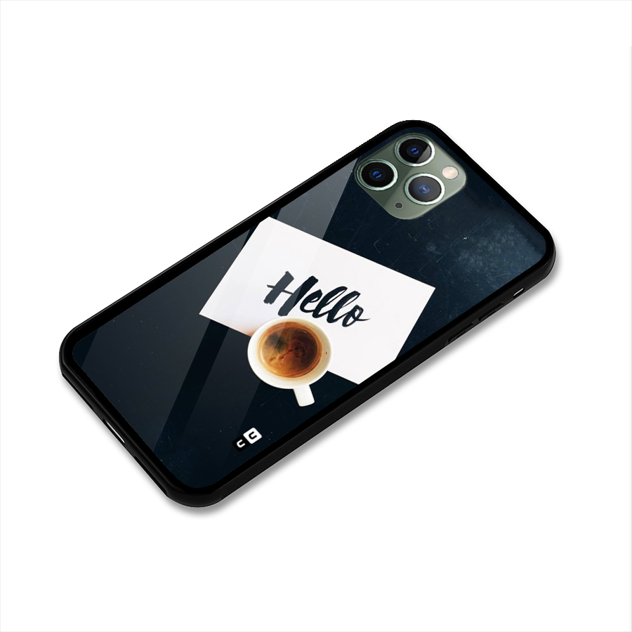 Hello Coffee Glass Back Case for iPhone 11 Pro