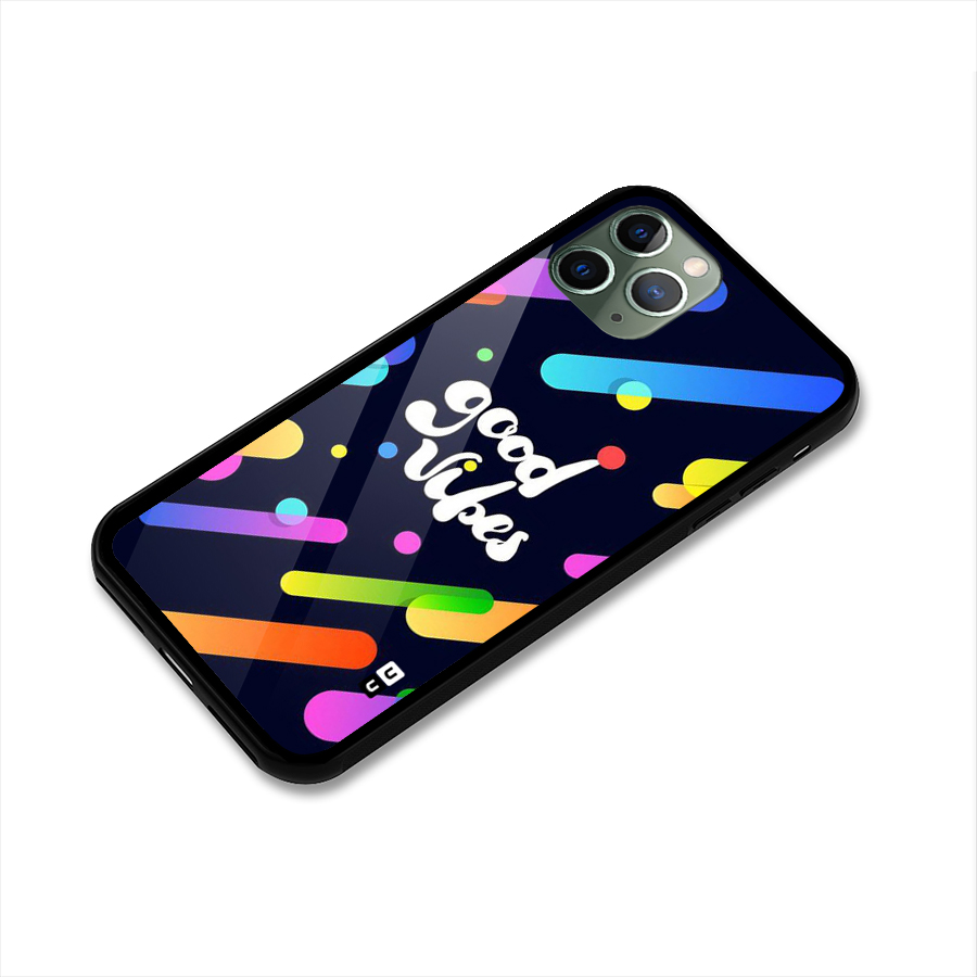 Multicolor Good Vibing Glass Back Case for iPhone 11 Pro