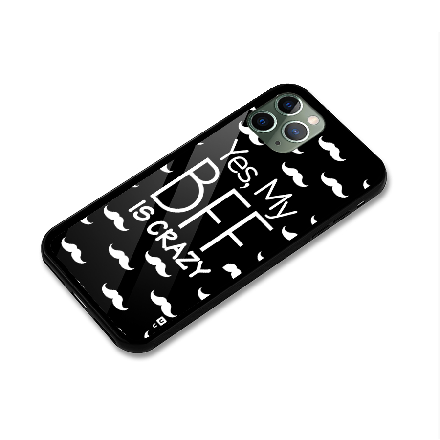 My Bff Is Crazy Glass Back Case for iPhone 11 Pro