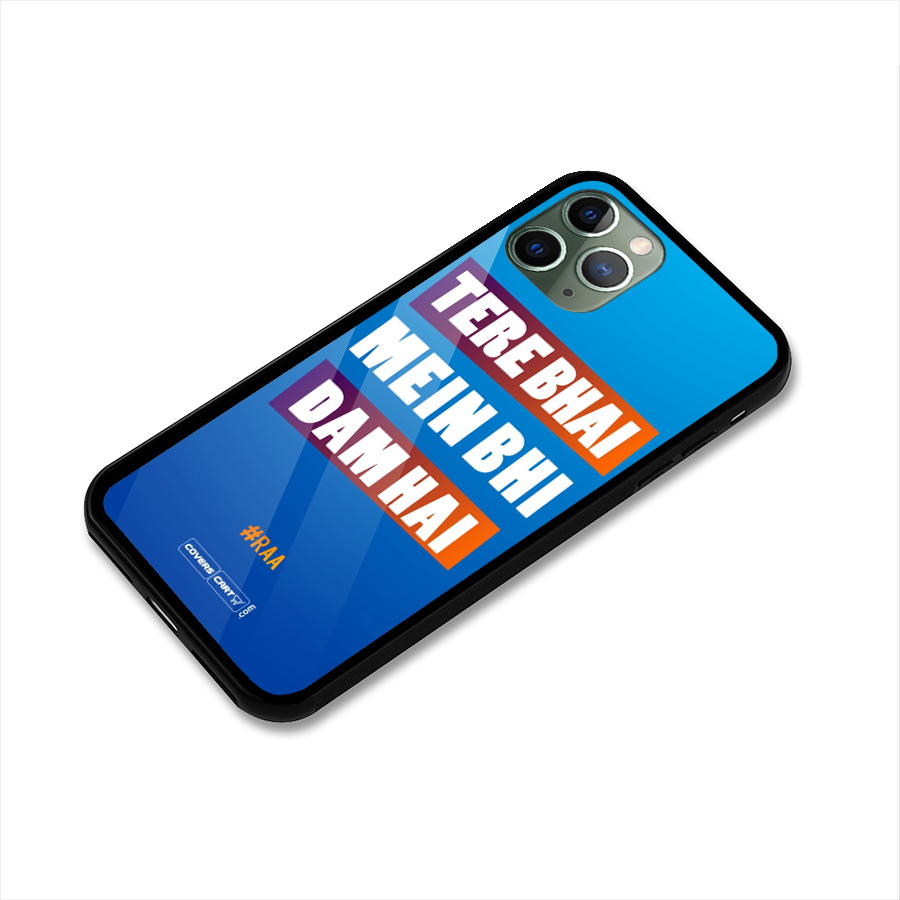 Tere Bhai Me Bhi Dam Hai Glass Back Case for iPhone 11 Pro
