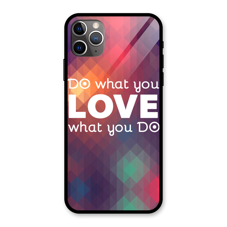 Do What You Love Glass Back Case for iPhone 11 Pro Max