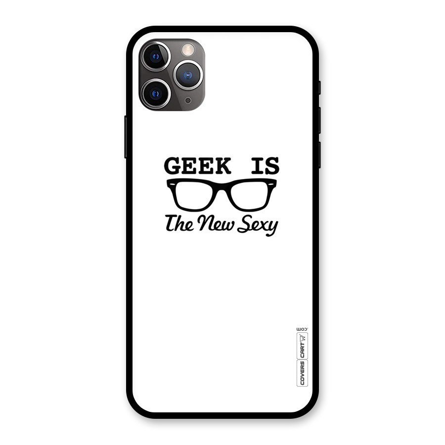 Geek Is The New Sexy Glass Back Case for iPhone 11 Pro Max