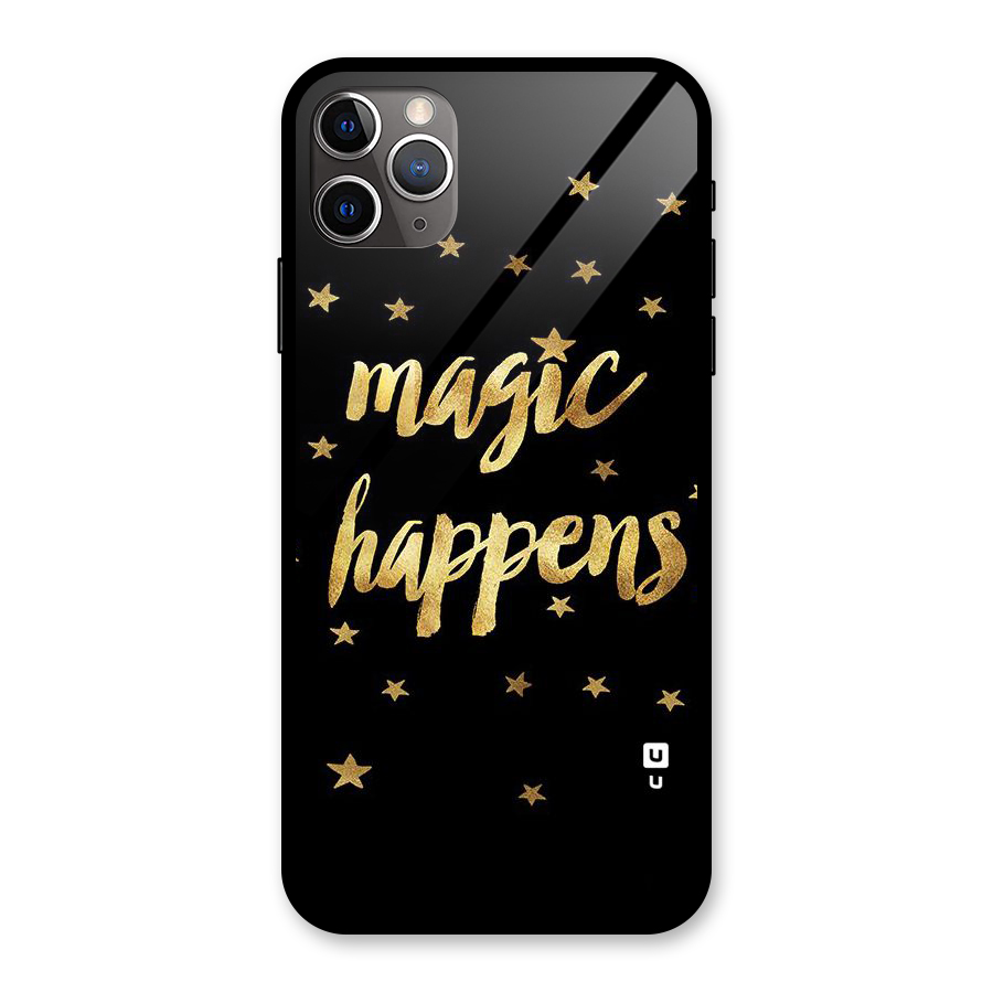 Magic Happens Glass Back Case for iPhone 11 Pro Max