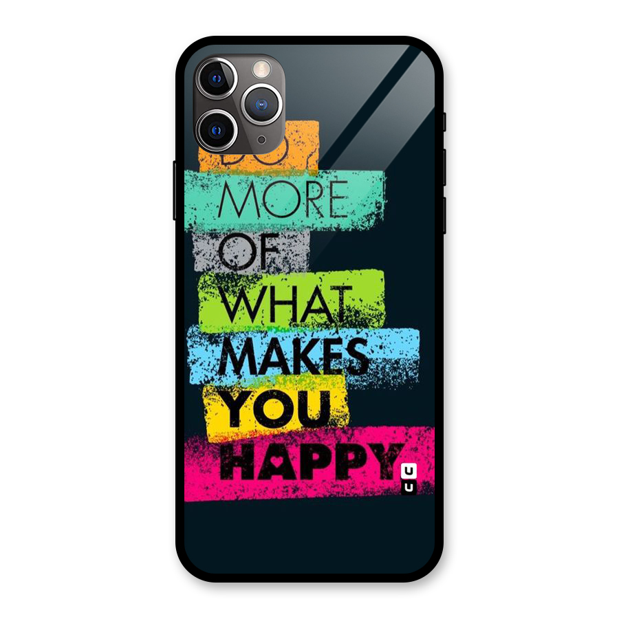 Makes You Happy Glass Back Case for iPhone 11 Pro Max