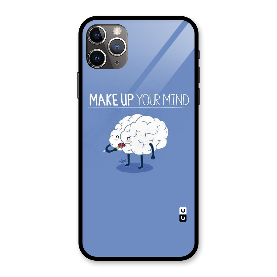 Makeup Your Mind Glass Back Case for iPhone 11 Pro Max