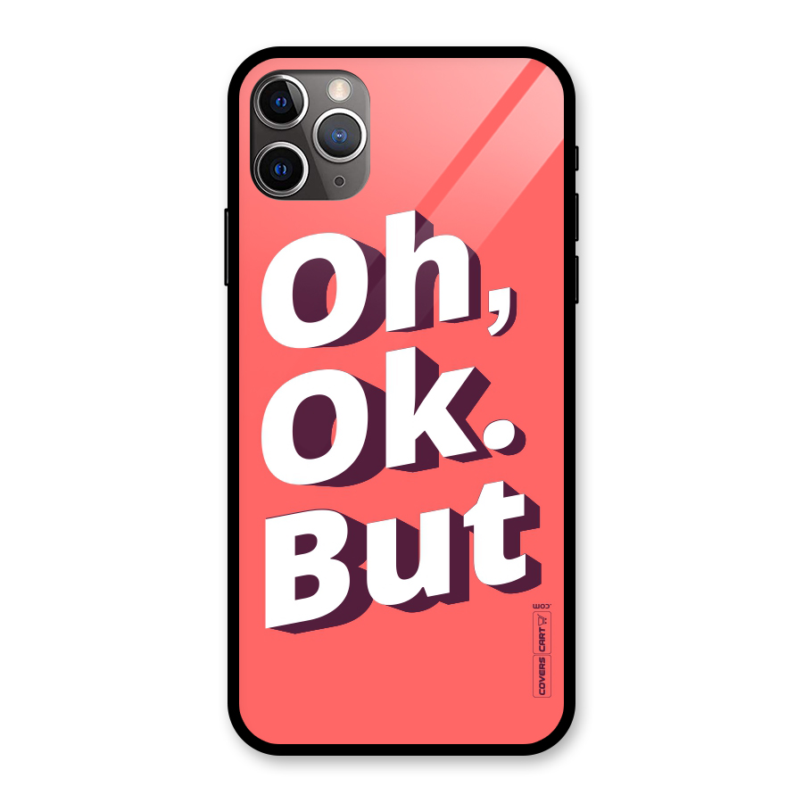 Oh Ok But Glass Back Case for iPhone 11 Pro Max
