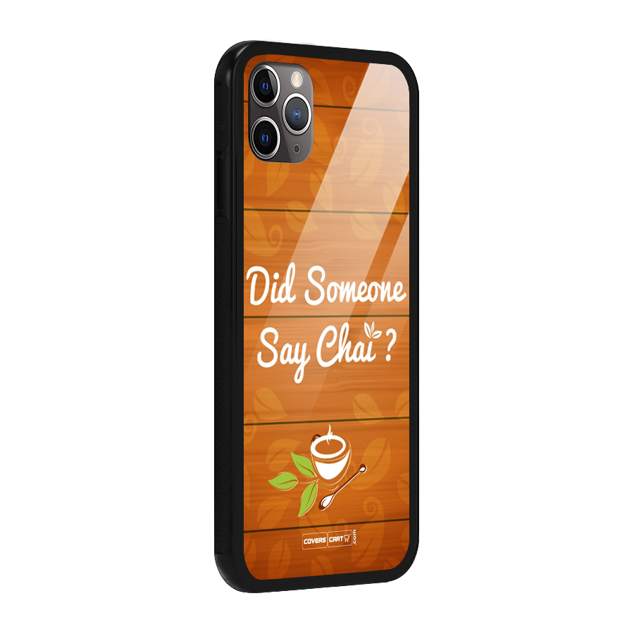 Did Someone Say Chai Glass Back Case for iPhone 11 Pro Max