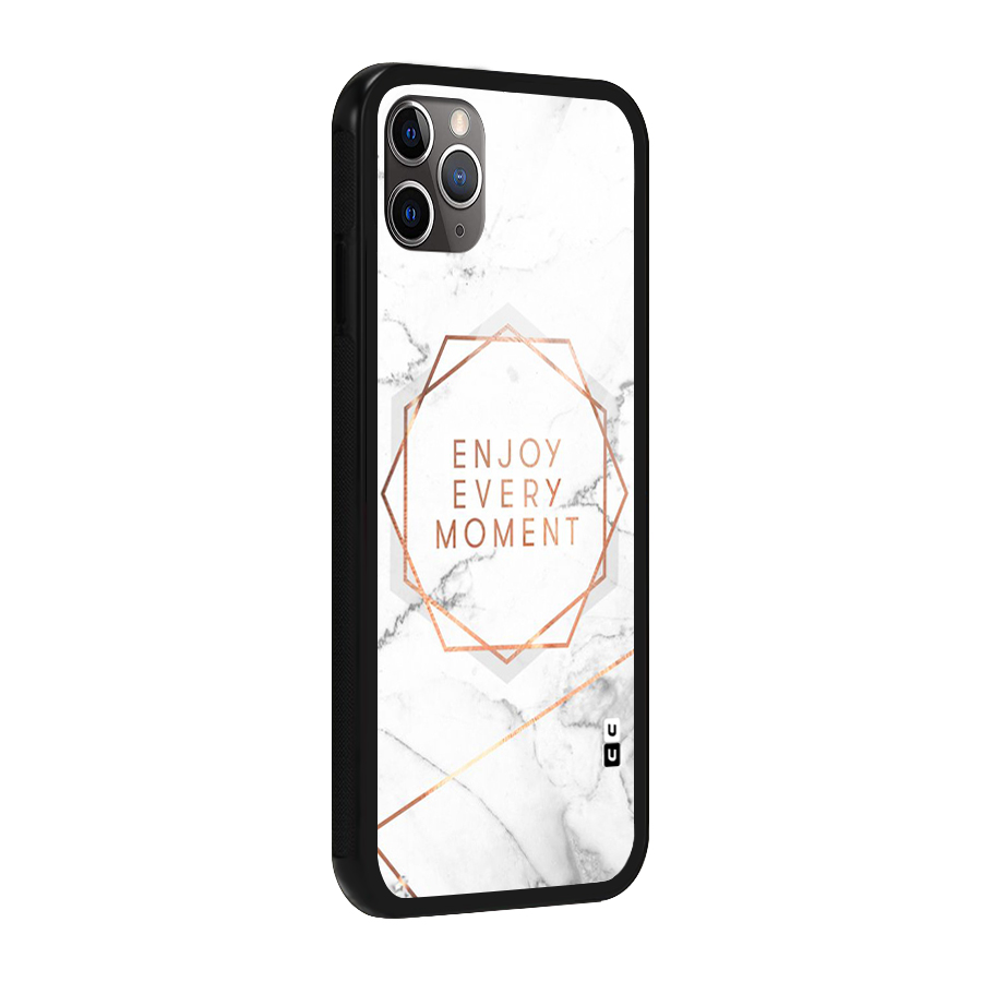 Enjoy Every Moment Glass Back Case for iPhone 11 Pro Max