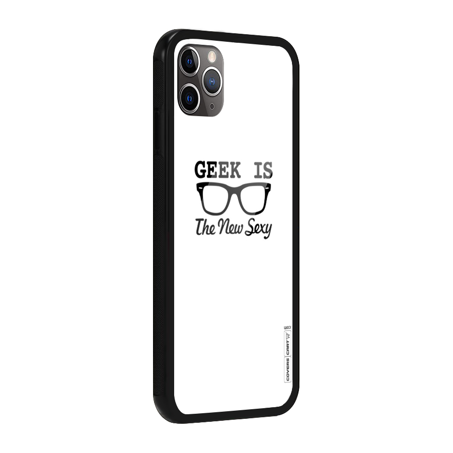 Geek Is The New Sexy Glass Back Case for iPhone 11 Pro Max