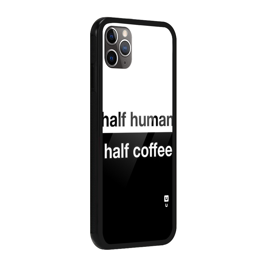 Half Human Half Coffee Glass Back Case for iPhone 11 Pro Max