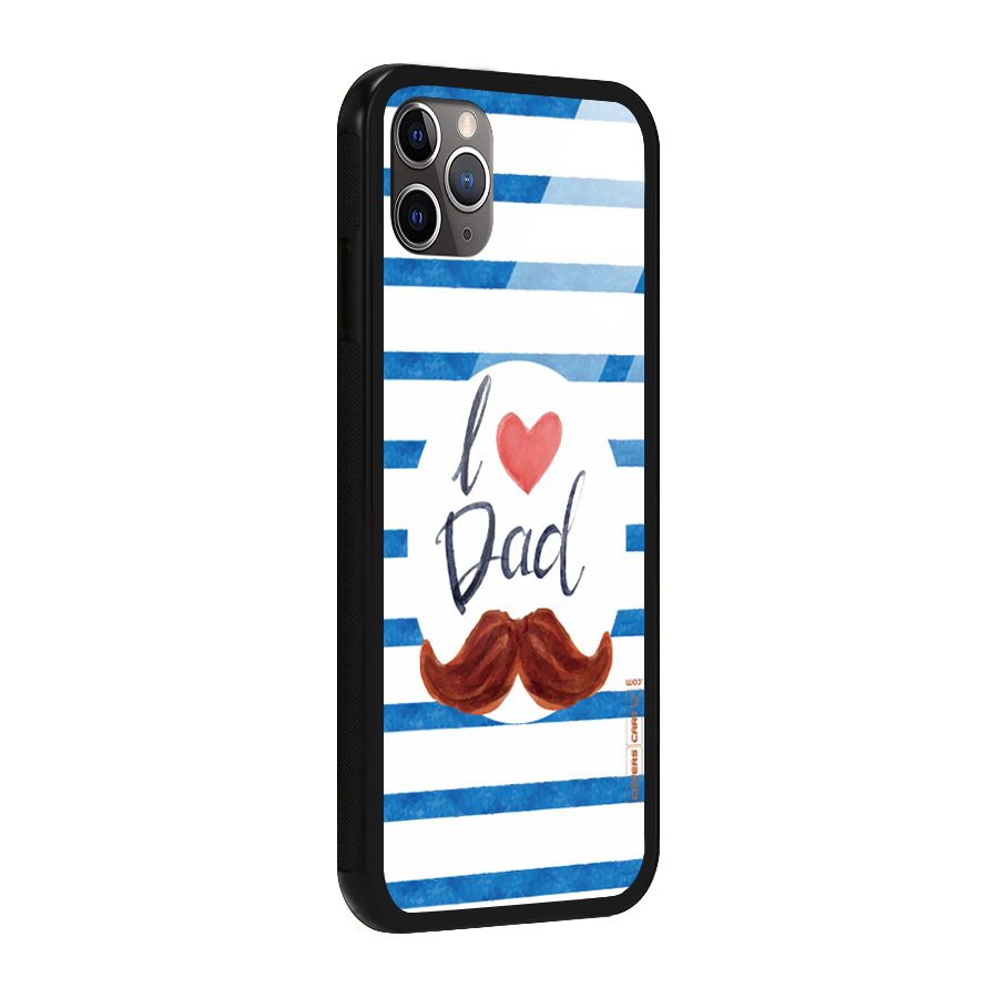 I Love Dad Glass Back Case for iPhone 11 Pro Max