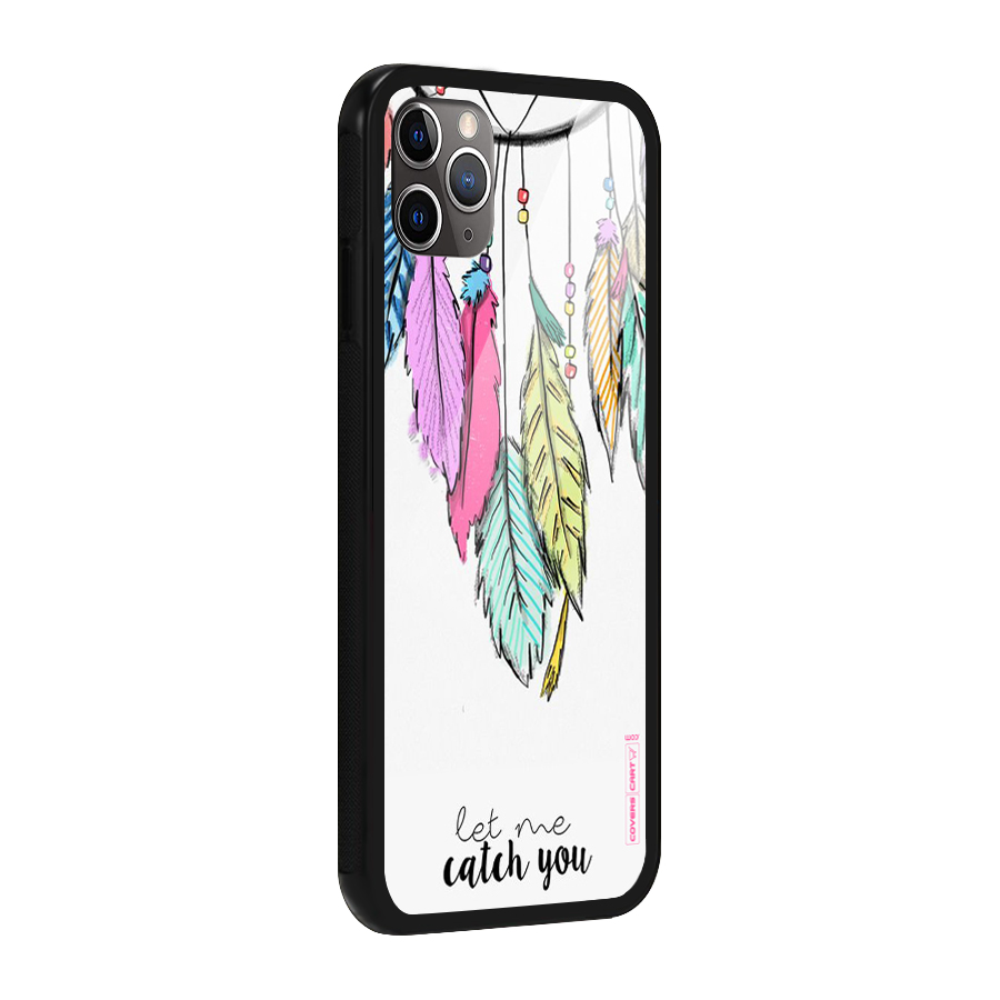 Let Me Catch You Glass Back Case for iPhone 11 Pro Max